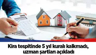 Kira tespitinde 5 yıl kuralı kalkmadı, uzman şartları açıkladı