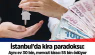 İstanbul'da kira paradoksu: Aynı ev 30 bin, mevcut kiracı 55 bin ödüyor