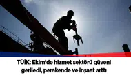 TÜİK: Ekim'de hizmet sektörü güveni geriledi, perakende ve inşaat arttı