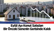 Eylül Ayı Konut Satışları Bir Önceki Senenin Gerisinde Kaldı