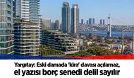 Yargıtay: Eski damada 'kira' davası açılamaz, el yazısı borç senedi delil sayılır