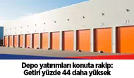 Depo yatırımları konuta rakip: Getiri yüzde 44 daha yüksek