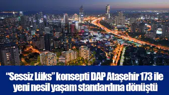 “Sessiz Lüks” konsepti DAP Ataşehir 173 ile yeni nesil yaşam standardına dönüştü
