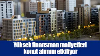 Yüksek finansman maliyetleri konut alımını etkiliyor