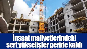 İnşaat maliyetlerindeki sert yükselişler geride kaldı