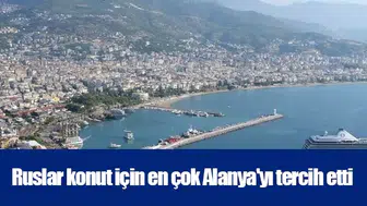 Ruslar konut için en çok Alanya'yı tercih etti