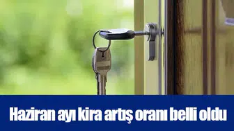 Haziran ayı kira artış oranı belli oldu