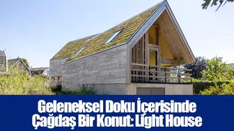 Geleneksel Doku İçerisinde Çağdaş Bir Konut: Light House