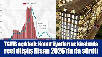 TCMB açıkladı: Konut fiyatları ve kiralarda reel düşüş Nisan 2026'da da sürdü