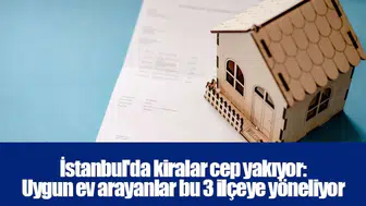 İstanbul'da kiralar cep yakıyor: Uygun ev arayanlar bu 3 ilçeye yöneliyor