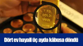 Dört ev hayali üç ayda kâbusa döndü