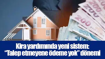 Kira yardımında yeni sistem: “Talep etmeyene ödeme yok” dönemi