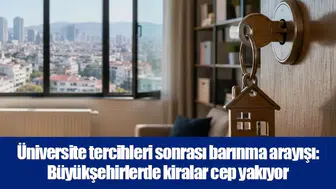 Üniversite tercihleri sonrası barınma arayışı: Büyükşehirlerde kiralar cep yakıyor