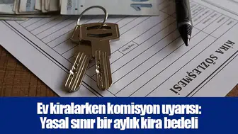 Ev kiralarken komisyon uyarısı: Yasal sınır bir aylık kira bedeli