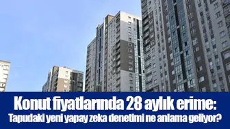 Konut fiyatlarında 28 aylık erime: Tapudaki yeni yapay zeka denetimi ne anlama geliyor?