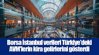 Borsa İstanbul verileri Türkiye'deki AVM'lerin kira gelirlerini gösterdi