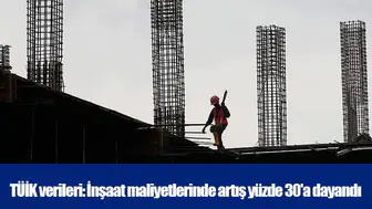TÜİK verileri: İnşaat maliyetlerinde artış yüzde 30'a dayandı