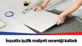 İnşaatta işçilik maliyeti seramiği katladı