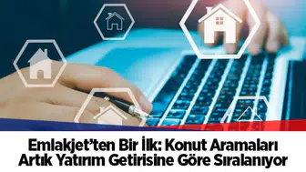 Emlakjet’ten Bir İlk: Konut Aramaları Artık Yatırım Getirisine Göre Sıralanıyor