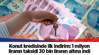 Konut kredisinde ilk indirim: 1 milyon liranın taksidi 30 bin liranın altına indi