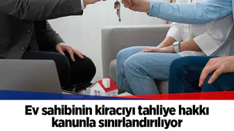 Ev sahibinin kiracıyı tahliye hakkı kanunla sınırlandırılıyor