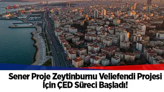 Sener Proje Zeytinburnu Veliefendi Projesi İçin ÇED Süreci Başladı! 392 Konut ve 15 Dükkân İnşa Edilecek