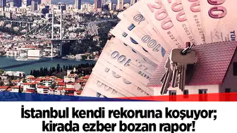 İstanbul kendi rekoruna koşuyor; kirada ezber bozan rapor!