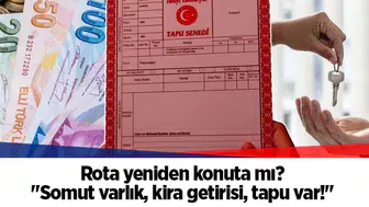 Rota yeniden konuta mı? "Somut varlık, kira getirisi, tapu var!"