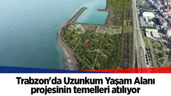Trabzon'da Uzunkum Yaşam Alanı projesinin temelleri atılıyor