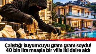Çalıştığı kuyumcuyu gram gram soydu! 40 bin lira maaşla bir villa iki daire aldı