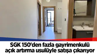 SGK 150'den fazla gayrimenkulü açık artırma usulüyle satışa çıkarıyor