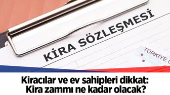 Kiracılar ve ev sahipleri dikkat: Kira zammı ne kadar olacak?