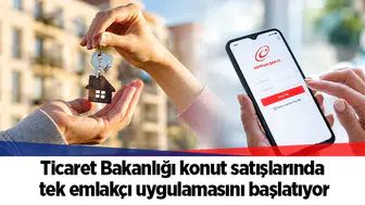 Ticaret Bakanlığı konut satışlarında tek emlakçı uygulamasını başlatıyor