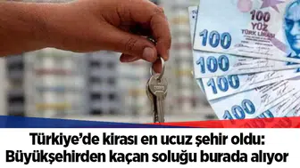 Türkiye’de kirası en ucuz şehir oldu: Büyükşehirden kaçan soluğu burada alıyor