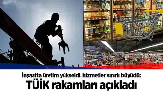 İnşaatta üretim yükseldi, hizmetler sınırlı büyüdü: TÜİK rakamları açıkladı