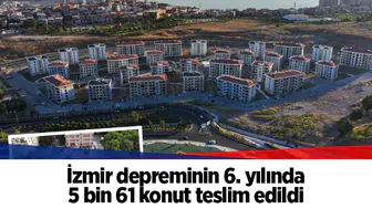 İzmir depreminin 6. yılında 5 bin 61 konut teslim edildi