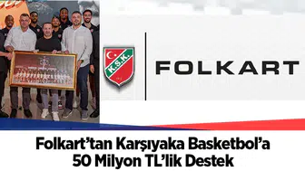 Folkart’tan Karşıyaka Basketbol’a 50 Milyon TL’lik Destek
