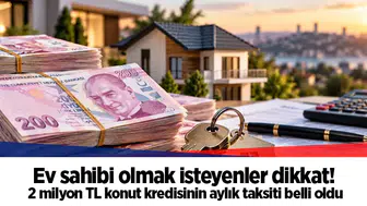 Ev sahibi olmak isteyenler dikkat! 2 milyon TL konut kredisinin aylık taksiti belli oldu