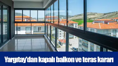 Yargıtay'dan kapalı balkon ve teras kararı