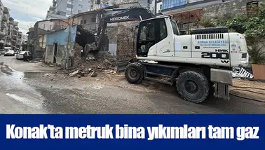 Konak’ta metruk bina yıkımları tam gaz
