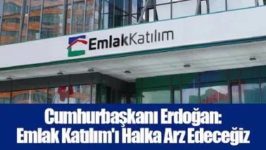 Cumhurbaşkanı Erdoğan: Emlak Katılım'ı Halka Arz Edeceğiz