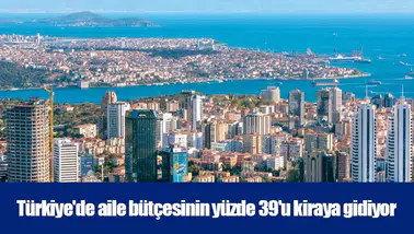 Türkiye'de aile bütçesinin yüzde 39'u kiraya gidiyor