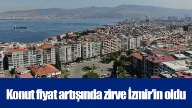Konut fiyat artışında zirve İzmir’in oldu