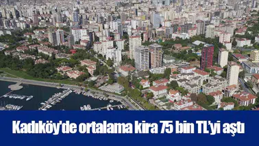 Kadıköy için ortalama kira 75 bin 932 TL seviyesine ulaştı