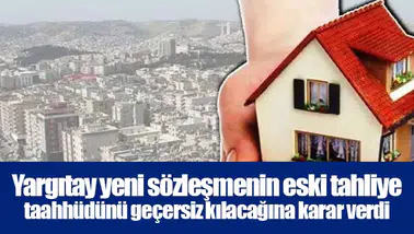 Yargıtay yeni sözleşmenin eski tahliye taahhüdünü geçersiz kılacağına karar verdi