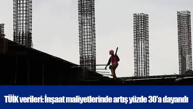TÜİK verileri: İnşaat maliyetlerinde artış yüzde 30'a dayandı