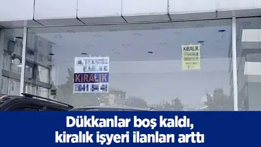 Dükkanlar boş kaldı, kiralık işyeri ilanları arttı