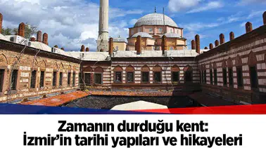 Zamanın durduğu kent: İzmir’in tarihi yapıları ve hikayeleri
