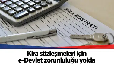Kira sözleşmeleri için e-Devlet zorunluluğu yolda