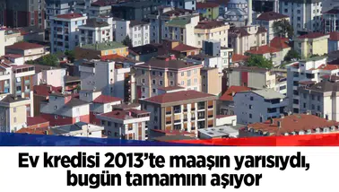 Konut kredisi taksiti 11 yılda öğretmen maaşını aştı